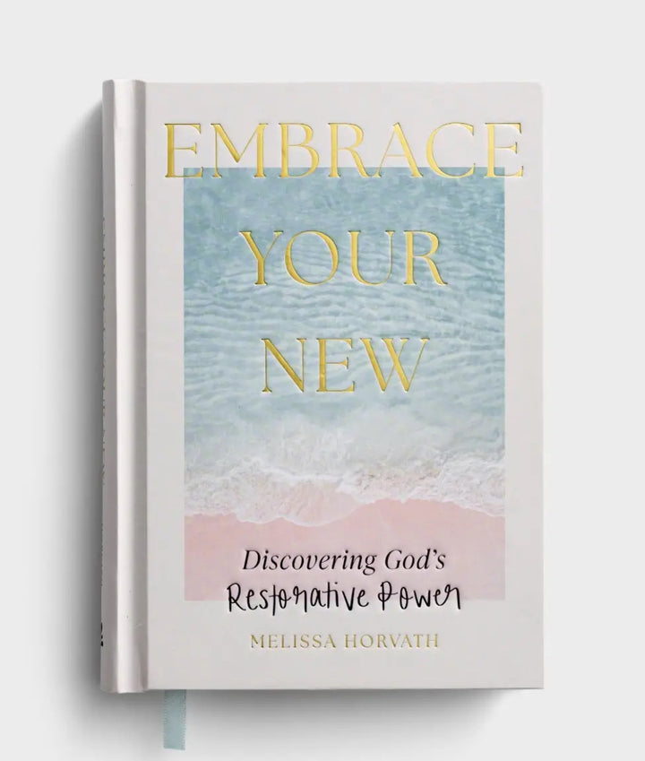Melissa Horvath - Embrace Your New: Discovering God’s Restorative Power