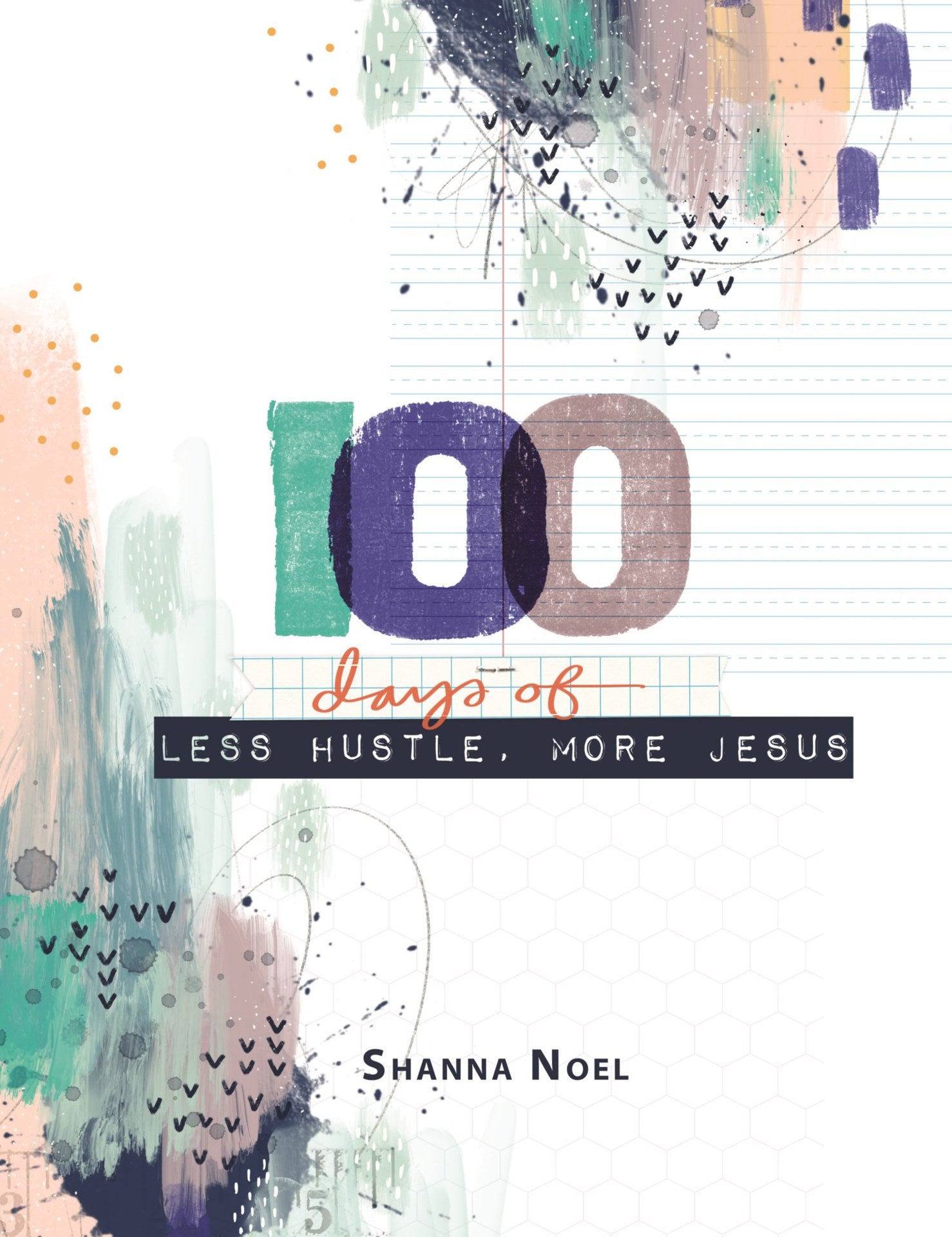 100 Days of Less Hustle, More Jesus